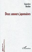 Couverture du livre « Deux amours japonaises » de Genevieve Daridan aux éditions Editions L'harmattan