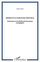 Couverture du livre « Bribes d'un parcours theatral - naissance et evolution d'une jeune compagnie » de Henri Cachia aux éditions Editions L'harmattan