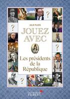 Couverture du livre « Jouez avec ; les présidents de la République » de Julie Pujos aux éditions Vuibert