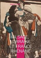 Couverture du livre « Alsace, lorraine et france rhenane » de Stéphen Coubé aux éditions Books On Demand