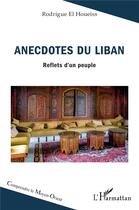 Couverture du livre « Anecdotes du Liban : Reflets d'un peuple » de Rodrigue El Houeiss aux éditions L'harmattan