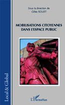 Couverture du livre « Mobilisations citoyennes dans l'espace public » de Gilles Rouet aux éditions Editions L'harmattan