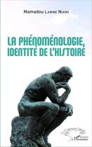 Couverture du livre « La phénoménologie, identité de l'histoire » de Mamadou Lamine Niang aux éditions L'harmattan