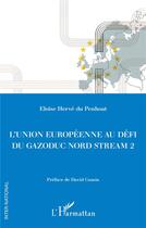 Couverture du livre « L'union européenne au défi du gazoduc nord stream 2 » de Eloise Herve Du Penhoat aux éditions L'harmattan