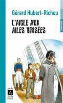 Couverture du livre « L'aigle aux ailes brisées » de Gerard Hubert-Richou aux éditions Archipoche