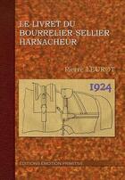 Couverture du livre « Le livret du bourrelier sellier harnacheur » de Pierre Leurot aux éditions Emotion Primitive