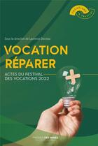 Couverture du livre « Vocation reparer - retrouver la joie du travail » de Laurence Decreau aux éditions Presses De L'ecole Des Mines