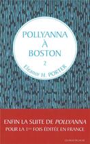 Couverture du livre « Pollyanna Tome 2 : Pollyanna à Boston » de Eleanor Hodgman Porter aux éditions L'echelle De Jacob