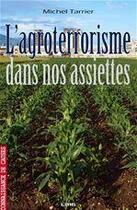 Couverture du livre « Agroterrorisme dans nos assiettes » de Michel Tarrier aux éditions Maison D'editions