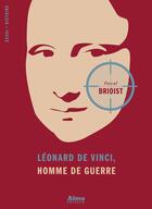 Couverture du livre « Léonard de Vinci, l'homme de guerre » de Pascal Brioist aux éditions Alma Editeur