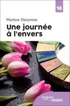 Couverture du livre « Une journée à l'envers » de Martine Delomme aux éditions Feryane