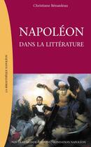 Couverture du livre « Napoleon dans la litterature » de Benardeau Christiane aux éditions Nouveau Monde