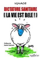 Couverture du livre « Dictature sanitaire « La vie est bêle » » de Ignace aux éditions Synthese Nationale