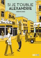 Couverture du livre « Si je t'oublie, Alexandrie » de Jeremie Dres aux éditions Steinkis