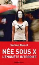 Couverture du livre « Née sous X ; l'enquête interdite » de Sabine Menet aux éditions Lemieux