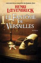 Couverture du livre « Le fantôme de Versailles » de Henri Loevenbruck aux éditions Xo