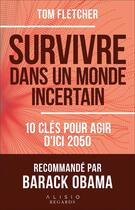 Couverture du livre « Survivre dans un monde incertain : 10 clés pour agir d'ici 2050 » de Tom Fletcher aux éditions Alisio
