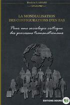 Couverture du livre « La mondialisation des configurations d'en-bas » de Brahim Labari aux éditions Douro