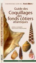 Couverture du livre « Coquillages des fonds côtiers Atlantique » de Audibert/Delemarre aux éditions Belin