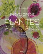 Couverture du livre « Encyclopedie des plantes alimentaires » de Michel Chauvet aux éditions Belin