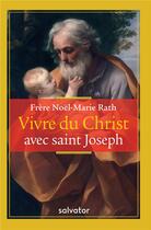 Couverture du livre « Vivre du Christ avec saint Joseph » de Rath Noel-Marie aux éditions Salvator