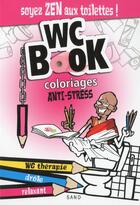 Couverture du livre « Wc book ; coloriages anti-stress ; soyez zen aux toilettes ! » de Pascal Petiot aux éditions Sand
