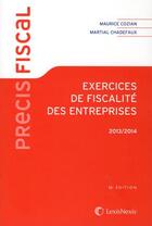 Couverture du livre « Exercices de fiscalité des entreprises (édition 2013/2014) » de Martial Chadefaux aux éditions Lexisnexis