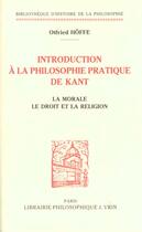 Couverture du livre « Introduction a la philosophie pratique de kant - la morale, le droit et la religion » de Otfried Hoffe aux éditions Vrin