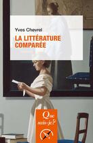 Couverture du livre « La littérature comparée (8e édition) » de Yves Chevrel aux éditions Que Sais-je ?