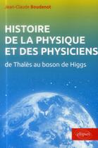 Couverture du livre « Histoire de la physique et des physiciens » de Jean-Claude Boudenot aux éditions Ellipses