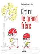 Couverture du livre « C'est moi le grand frère » de Benjamin Perrier et Jules aux éditions La Martiniere Jeunesse