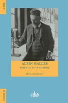 Couverture du livre « Albin Haller : Science et industrie » de Erik Langlinay aux éditions Cths Edition