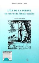 Couverture du livre « L'île de la tortue ; au coeur de la flibuste caraïbe » de Michel Christian Camus aux éditions L'harmattan