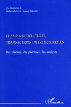 Couverture du livre « Champ multiculturel, transactions interculturelles ; des théories, des pratiques, des analyses » de K. Fall et L. Turgeon aux éditions L'harmattan