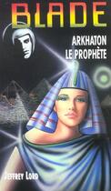 Couverture du livre « Blade t.149 ; Arkhaton le prophète » de Lord-J aux éditions Vauvenargues