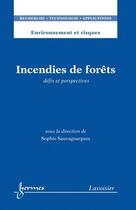 Couverture du livre « Incendies de forets (environnement et risques, rta) » de Sauvagnargues Sophie aux éditions Hermes Science