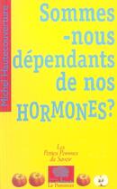 Couverture du livre « Sommes-nous dependants de nos hormones ? » de Hautecouverture M. aux éditions Le Pommier