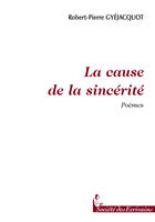 Couverture du livre « La Cause De La Sincerite » de Robert Pi Giejacquot aux éditions Societe Des Ecrivains