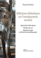 Couverture du livre « Réflexions didactiques sur l'enseignement musical » de Pascal Terrien aux éditions Delatour