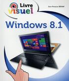 Couverture du livre « Livre visuel ; windows 8.1 » de Jean-Francois Sehan aux éditions First Interactive