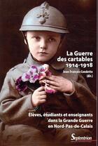 Couverture du livre « La guerre des cartables 1914-1918 » de Jean-Francois Condette aux éditions Pu Du Septentrion