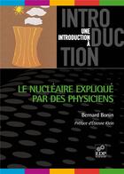 Couverture du livre « Le nucléaire expliqué par des physiciens » de Bernard Bonin aux éditions Edp Sciences
