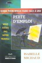 Couverture du livre « Guide Pour Mieux Faire Face A Une Perte D'Emploi » de Isabelle Michaud aux éditions Quebecor