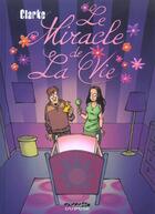 Couverture du livre « Le miracle de la vie » de Clarke/Midam aux éditions Dupuis