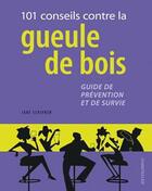 Couverture du livre « 101 conseils contre la gueule de bois » de Jane Scrivner aux éditions Chantecler