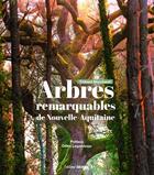 Couverture du livre « Arbres remarquables de Nouvelle-Aquitaine » de Thibaut Marchand aux éditions Sud Ouest Editions