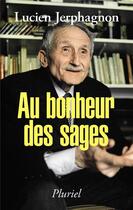 Couverture du livre « Au bonheur des sages » de Lucien Jerphagnon aux éditions Pluriel