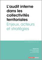 Couverture du livre « L'ESSENTIEL SUR T.337 ; l'audit interne dans les collectivités territoriales ; enjeux, acteurs et stratégies » de Raphael Brunner aux éditions Territorial