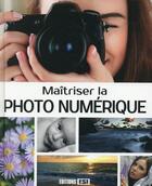 Couverture du livre « Maîtriser la photo numérique » de  aux éditions Editions Esi