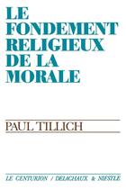 Couverture du livre « Le fondement religieux de la morale » de Paul Tillich aux éditions Labor Et Fides